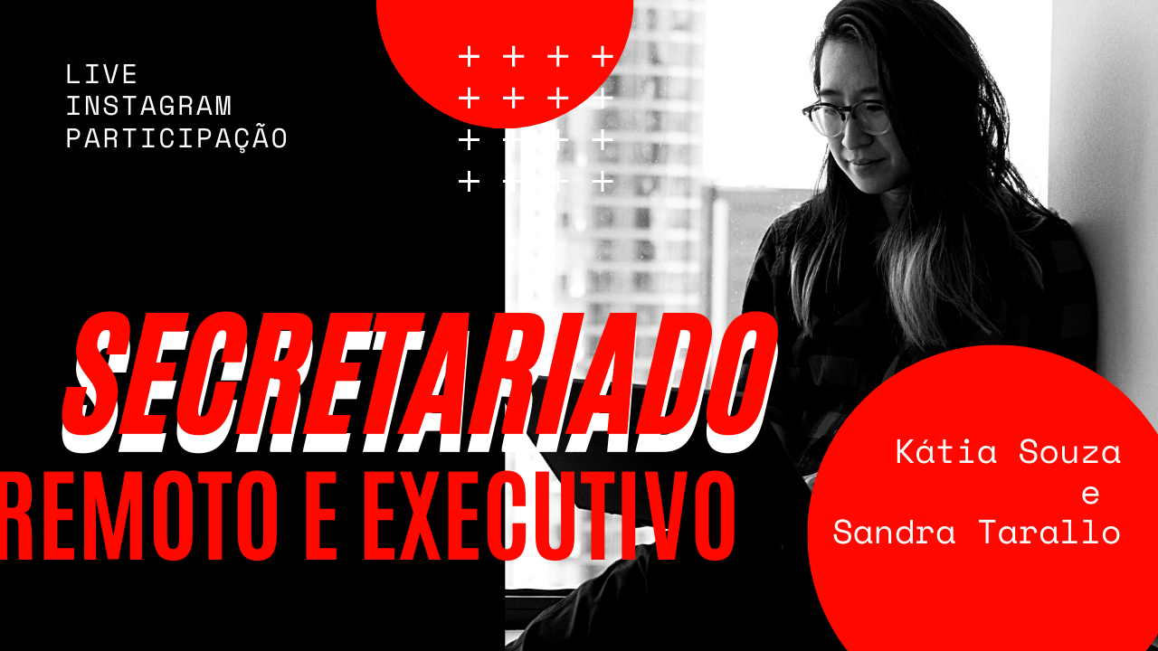 Live Kátia Souza e Sandra Tarallo – Secretariado Remoto e Executivo.